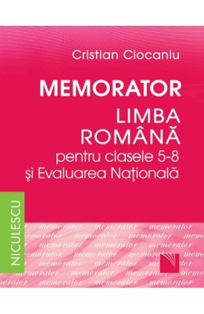 Clasici - Memorator. Limba romana pentru clasele 5-8 si Evaluarea Nationala