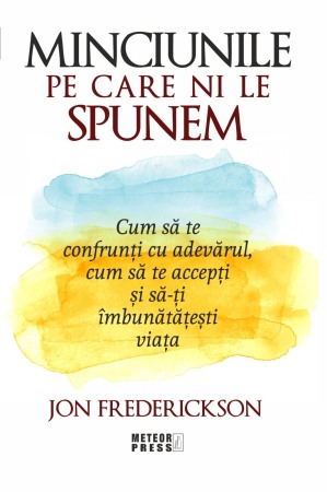 Psihologie, Pedagogie si Dezvoltare Personala - Minciunile pe care ni le spunem
