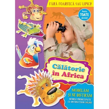 Activitati si jocuri pentru copii - Modelam si ne distram. Calatorie in Africa