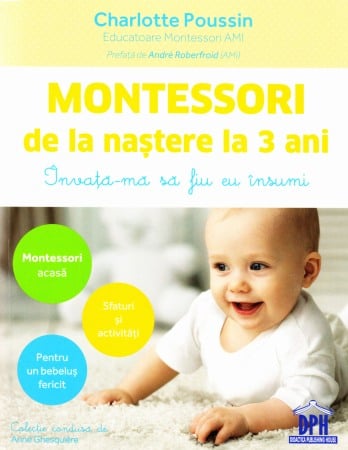 Psihologie pentru parinti - Montessori de la nastere la 3 ani