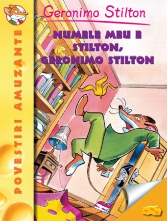 Povesti pentru copii - Numele meu e Stilton, Geronimo Stilton