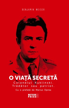 Mari puteri ale lumii - O viata secreta. Colonelul Kuklinski. Tradator sau patriot.