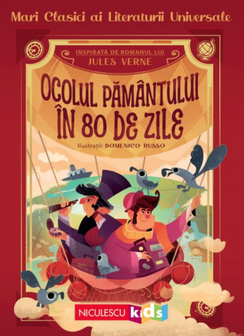 Carti pentru copii - Ocolul Pamantului in 80 de zile. Inspirata de romanul lui Jules Verne