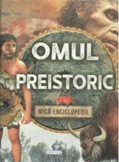 Atlase, dictionare si enciclopedii - Omul preistoric