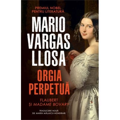 Fictiune - Orgia perpetua. Flaubert si Doamna Bovary