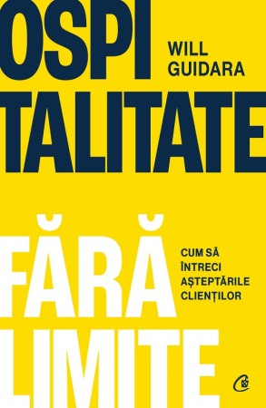 Arte si tehnici culinare - Ospitalitate fara limite. Cum sa intreci asteptarile clientilor
