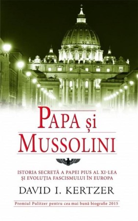 Biografii, memorii si jurnale - Papa si Mussolini