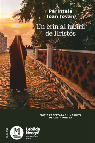 Religie - Parintele Ioan Iovan - Un crin al iubirii de Hristos