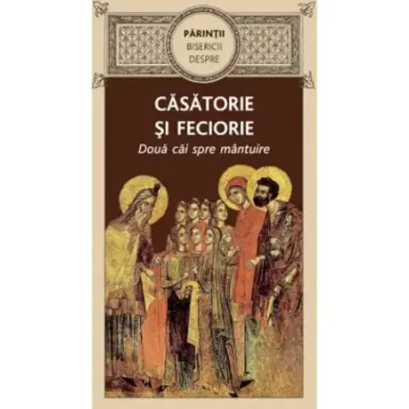 Crestin ortodox - Parintii Bisericii despre casatorie sI feciorie. Doua cai spre mantuire