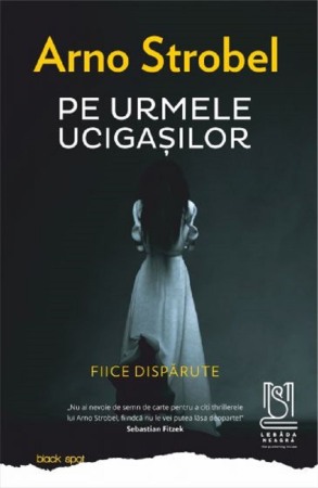 Crime, Thriller, Mistery - Pe urmele ucigasilor. Fiice disparute