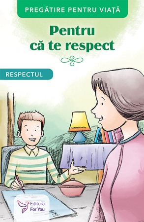 Dezvoltare personala - Pentru ca te respect. Respectul