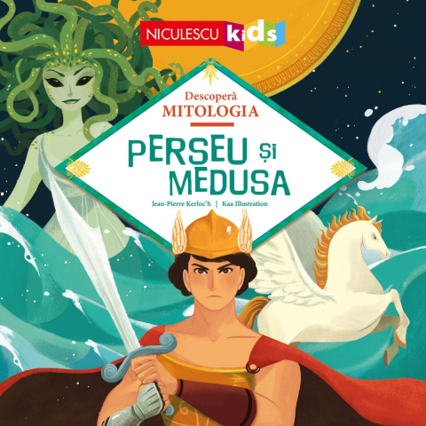 Atlase, dictionare si enciclopedii - Perseu şi Medusa (Seria Descoperă MITOLOGIA)
