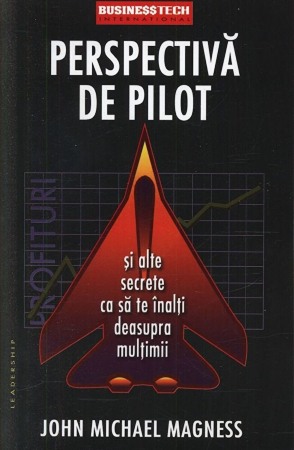 CARTI - Perspectiva de pilot si alte secrete ca sa te inalti deasupra multimii