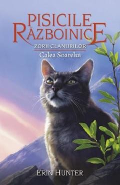 Literatura si fictiune - Pisicile Razboinice - Zorii clanurilor. Calea soarelui
Cartea 25