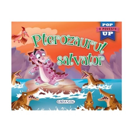 Povesti pentru copii - Pop-up:Pterozaurul salvator