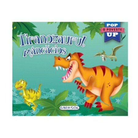 Povesti pentru copii - Pop-up:Tiranozaurul mancacios