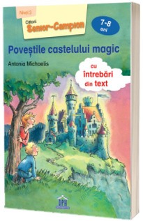 Povesti pentru copii - Povestile castelului magic, cu intrebari din text