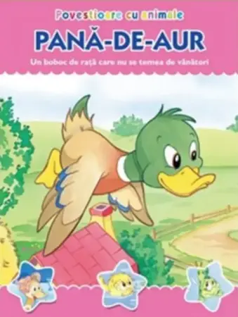 Povesti pentru copii - Povestioare cu animale. Pana-de-aur