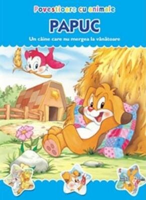 Povesti pentru copii - Povestioare cu animale. Papuc