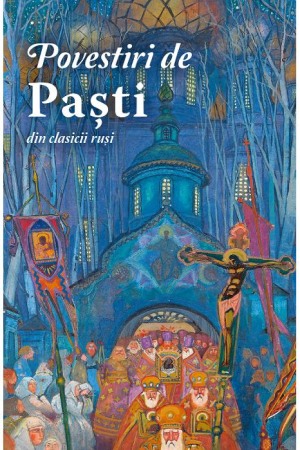 Crestin ortodox - Povestiri de Pasti din clasicii rusi