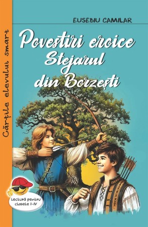 Literatura romana - Povestiri eroice. Stejarul din Borzesti