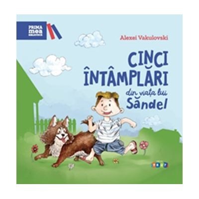 Povesti si povestiri - Prima mea biblioteca. Cinci intamplari din viata lui Sandel