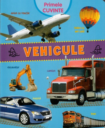 Carti pentru copii - Primele cuvinte. Vehicule