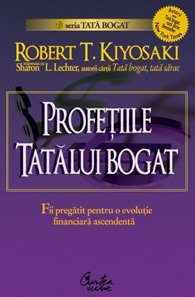 Finante si investitii - Profetiile tatalui bogat. De ce inca ameninta cea mai mare prabuSire bursiera... Si cum sa te pregateSti pentru a profita de ea!