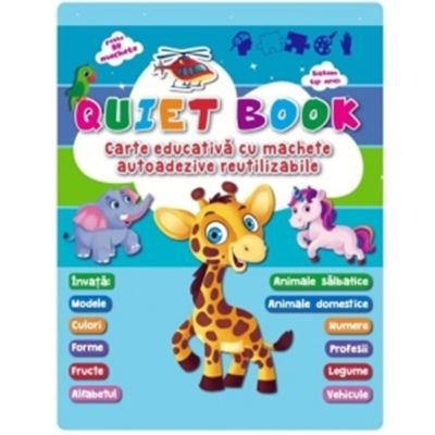 Activitati si jocuri pentru copii - Quiet book. Carte educativa cu machete autoadezive reutilizabile