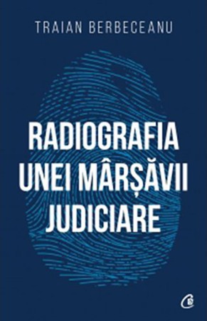 Memorii si jurnale - Radiografia unei marsavii judiciare