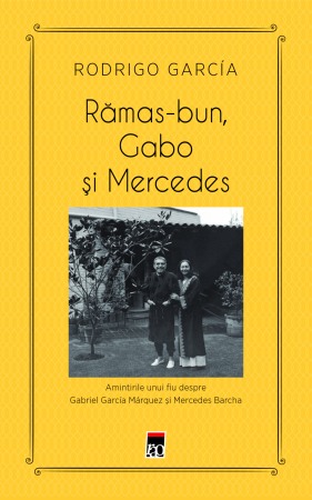 Biografii - RAMAS BUN, GABO SI MERCEDES