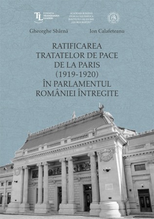 Istoria romanilor - Ratificarea Tratatelor de Pace de la Paris (1919-1920) in Parlamentul Romaniei intregite