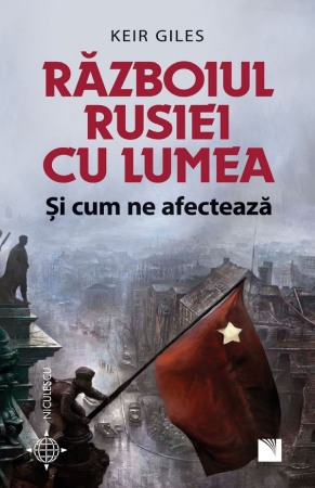 Istorie contemporana universala - Razboiul Rusiei cu lumea si cum ne afecteaza