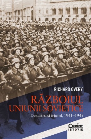 Istoria comunismului - Razboiul Uniunii Sovietice. Dezastru si triumf 1941-1945