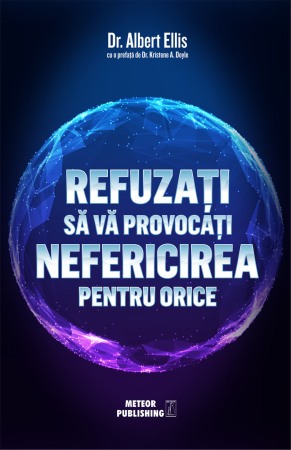 Psihologie, Pedagogie si Dezvoltare Personala - Refuzati sa va provocati nefericirea pentru orice