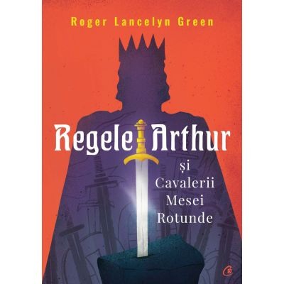 Literatura si fictiune - Regele Arthur si Cavalerii Mesei Rotunde
