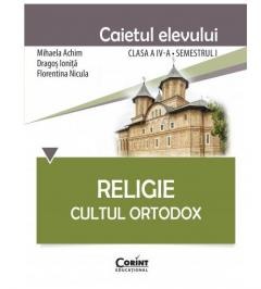 Invatamant primar - Religie. Cultul Ortodox - Caietul elevului clasa a IV-a, semestrul I