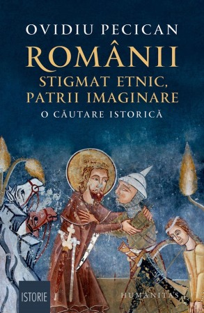 Istoria romanilor - Romanii: stigmat etnic, patrii imaginare