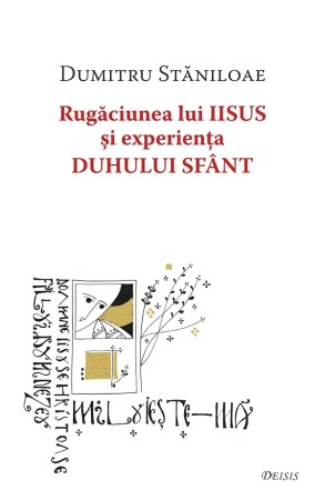 Crestin ortodox - Rugaciunea lui Iisus si experienta Duhului Sfant