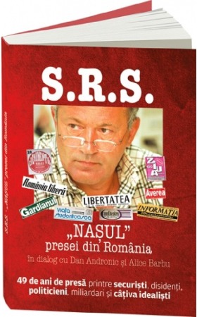 Biografii si memorii - S.R.S.: Nasul presei din Romania in dialog cu Dan Andronic si Alice Barbu