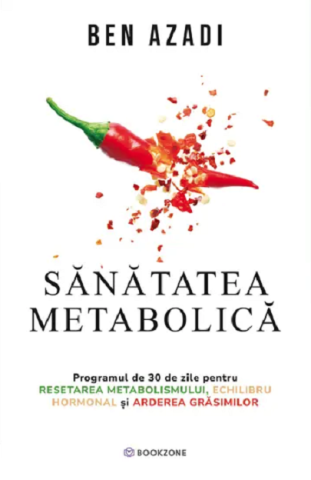 Medicina pentru toti - Sanatatea metabolica. Programul de 30 de zile pentru resetarea metabolismului, echilibru hormonal si arderea grasimilor