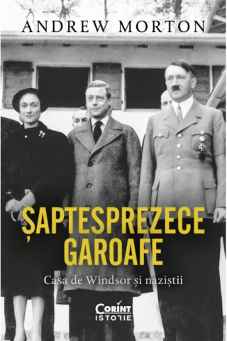 Istorie sociala si culturala - Saptesprezece garoafe. Casa de Windsor si nazistii