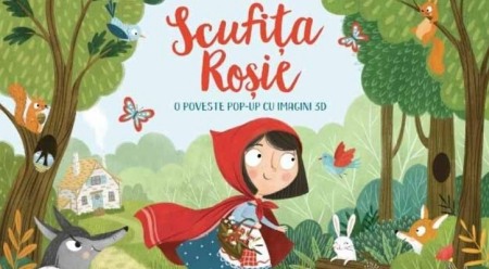 Povesti pentru copii - Scufita Rosie. O poveste pop-up cu imagini 3D