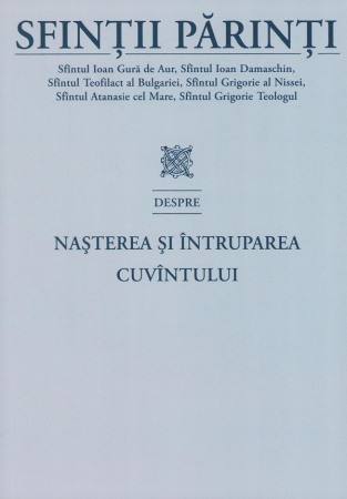 Crestin ortodox - Sfintii Parinti despre nasterea si intruparea Cuvintului