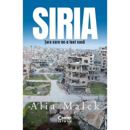 Istorie - Siria. Tara care ne-a fost casa