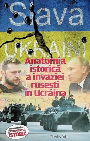 Istorie contemporana universala - Slava Ukraini! Anatomia istorica a invaziei rusesti in Ucraina
