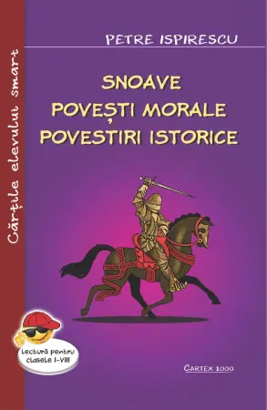Literatura romana - Snoave. Povesti morale. Povestiri istorice