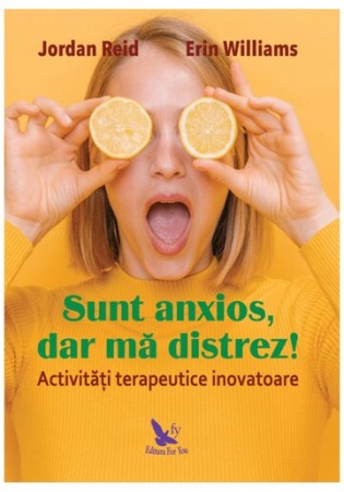 Psihologie practica - Sunt anxios, dar ma distrez!