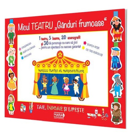 Activitati si jocuri pentru copii - Taie, indoaie, lipeste: Micul teatru - Ganduri frumoase