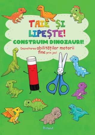 Activitati si jocuri pentru copii - Taie si lipeste! Construim dinozauri